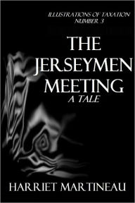 Title: THE JERSEYMEN MEETING - A Tale, Author: Harriet Martineau