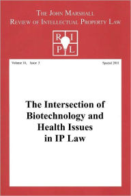 Title: The Intersection of Biotechnology and Health Issues in IP Law: RIPL's Special Issue 2011, Author: John Marshall Review of Intellectual Property Law