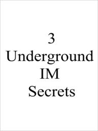 Title: 3 Underground IM secrets, Author: My App Builder