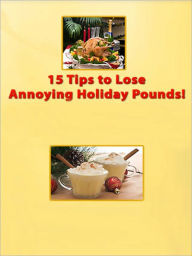 Title: 15 Tips to Lose Annoying Holiday Pounds!, Author: My App Builder