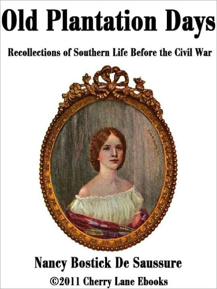 OLD PLANTATION DAYS; Being Recollections of Southern Life Before the Civil War