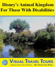 Title: DISNEY ANIMAL KINGDOM WITH DISABILITIES - A Self-guided Pictorial Tour, Author: Lisa Fritscher