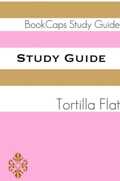 Study Guide: Tortilla Flat (A BookCaps Study Guide)