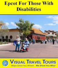 Title: EPCOT TOUR FOR THOSE WITH DISABILITIES- A Self-guided Pictorial Tour, Author: Lisa Fritscher