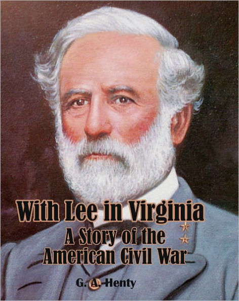 With Lee In Virginia: A Story of the American Civil War