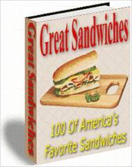 Title: Great Sandwiches: 100 Of America's Favorite Sandwiches, Author: Anonymous