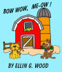 BOW WOW, MEOW! (A Children's Picture Book)