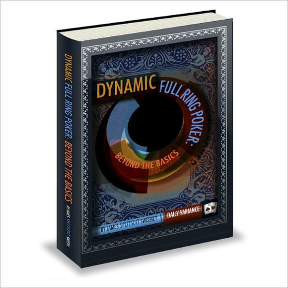 Dynamic Full Ring Poker: Beyond The Basics