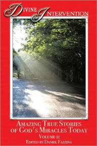 Title: Divine Intervention: Amazing True Stories of God's Miracles Today, Author: Daniel Fazzina