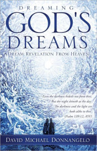 Title: DREAMING GOD'S DREAMS, Author: David Michael Donnangelo