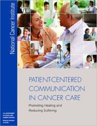 Title: Patient-Centered Communication in Cancer Care: Promoting Healing, Reducing Suffering, Author: Ronald M. Epstein MD