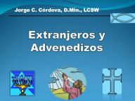 Title: Extranjeros y Advenedizos, Author: Jorge C. Cordova