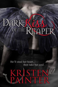 Title: Dark Kiss Of The Reaper, Author: Kristen Painter