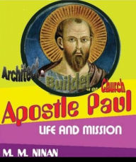 Title: Apostle Paul: Architect and Builder of the Church, Author: Prof.M.M. Ninan
