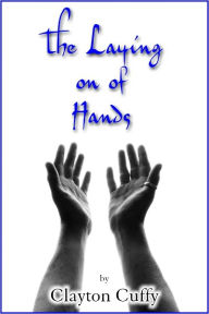 Title: THE LAYING ON OF HANDS, Author: Clayton Cuffy