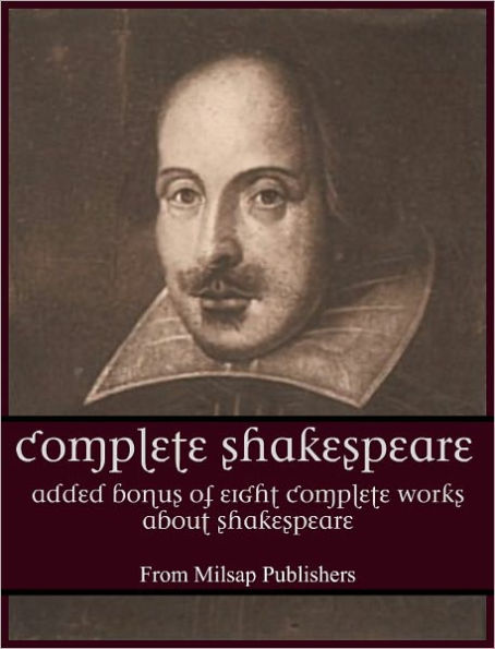Complete Shakespeare Collection: Added bonus of eight complete works about Shakespeare's life and his works (includes plays such as Hamlet, Othello, Macbeth, Tempest and Romeo and Juliet and his Sonnets)