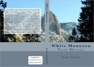 Title: White Monsoon - Pure Heroin, Author: Scott Nelson