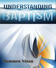 Title: Understanding Baptism, Author: Mammen Ninan