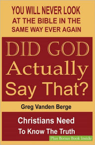 Title: Did God Actually Say That, Author: Greg Vanden Berge