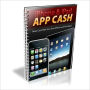 iPhone & iPad App Cash - How To Make Millions of Dollars with Applications for the iPhone and iPad!