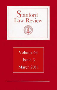 Title: Stanford Law Review: Volume 63, Issue 3 - March 2011, Author: Stanford Law Review
