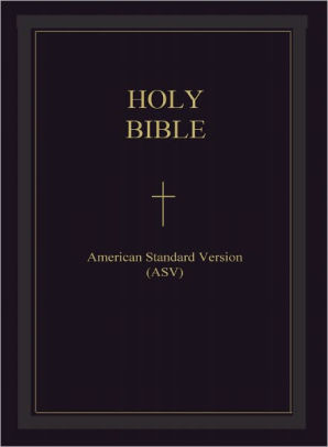 The Bible - American Standard Version (ASV) : The Holy Bible American ...