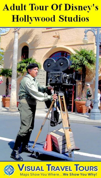 DISNEY HOLLYWOOD STUDIOS ADULT TOUR - A Self-guided Pictorial Walking Tour