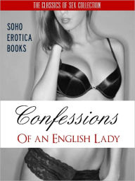 Title: CONFESSIONS OF AN ENGLISH LADY - MY SEXUAL AWAKENING (Soho Erotica Books) Now Uncensored Bestselling Erotic Fiction from The Sex Classics Collection (NOOK EDITION) The Uncensored Sex Memoirs (NOOKbook) EROTIC BOOKS EROTICA (18+) Adult Book, Author: Lady Beatrice