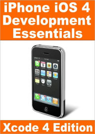 Title: iPhone iOS 4 Development Essentials - Xcode 4 Edition, Author: Neil Smyth