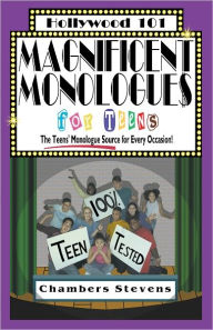 Title: Magnificent Monologues for Teens: The Teens' Monologue Source for Every Occasion!, Author: Chambers Stevens