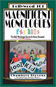 Title: Magnificent Monologues for Kids: The Kids' Monologues Source for Every Occasion!, Author: Chambers Stevens