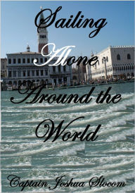 Title: SAILING ALONE AROUND THE WORLD, Author: Captain Joshua Slocum
