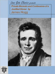 Title: Private Memoirs and Confessions of a Justified Sinner (Unabridged Edition), Author: James Hogg
