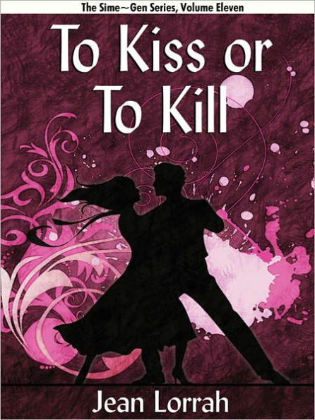 To Kiss or To Kill (Sime~Gen, Book 11)