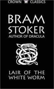 Title: Lair of the White Worm (Unabridged Edition), Author: Bram Stoker