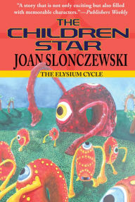 Title: The Children Star (Elysium Cycle), Author: Joan Slonczewski