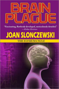 Title: Brain Plague (Elysium Cycle), Author: Joan Slonczewski