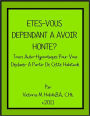 ETES-VOUS DEPENDANT A AVOIR HONTE?, Tours Auto-Hypnotiques Pour Vous Deplacer A Partir De Cette Habitude