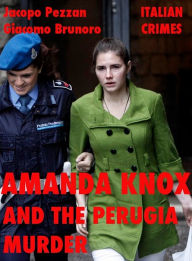 Title: Amanda Knox and The Perugia Murder, Author: Jacopo Pezzan