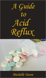 Title: A Guide To Acid Reflux, Author: Tason