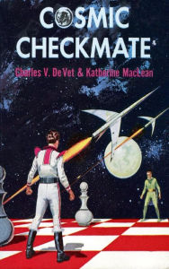 Title: Cosmic Checkmate, Author: Charles V. DeVet