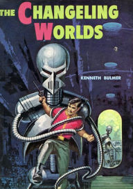 Title: The Changeling Worlds, Author: Kenneth Bulmer