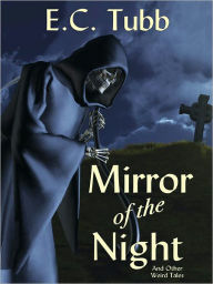 Title: Mirror of the Night and Other Weird Tales, Author: E. C. Tubb