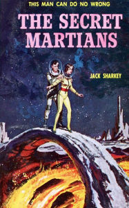 Title: The Secret Martians, Author: Jack Sharkey