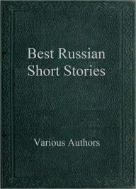 Title: Best Russian Short Stories, Author: Various Authors