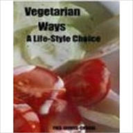 Title: Vegetarian Ways - A Life-Style Choice, Author: John Scotts