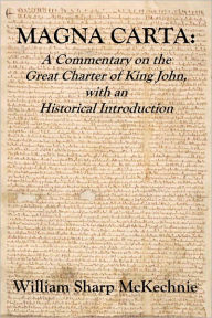 Title: MAGNA CARTA: A Commentary on the Great Charter of King John, with an Historical Introduction, Author: William Sharp McKechnie