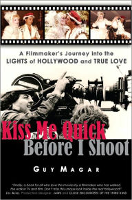 Title: Kiss Me Quick Before I Shoot, Author: Guy Magar
