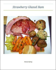 Title: Strawberry Glazed Ham - An Illustrated Guide, Author: Pamela Kipling