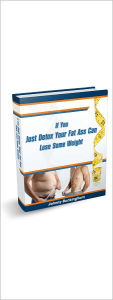 Title: If You Just Detox Your Fat Ass Can Finally Loose Weight, Author: Johnny Buckingham